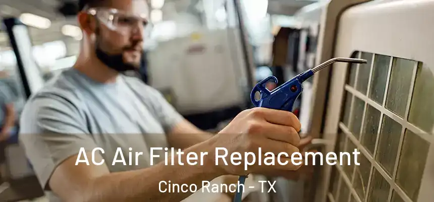  AC Air Filter Replacement Cinco Ranch - TX