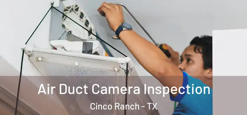  Air Duct Camera Inspection Cinco Ranch - TX