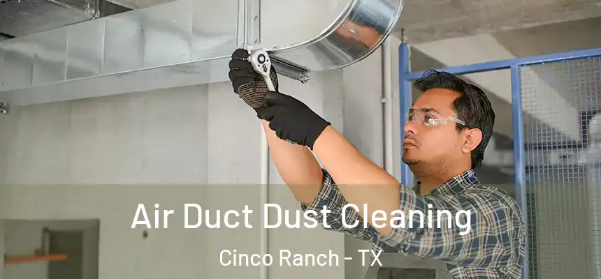  Air Duct Dust Cleaning Cinco Ranch - TX