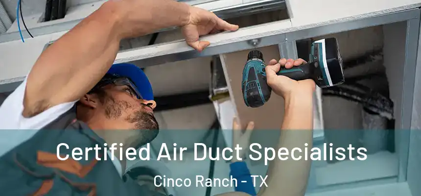  Certified Air Duct Specialists Cinco Ranch - TX