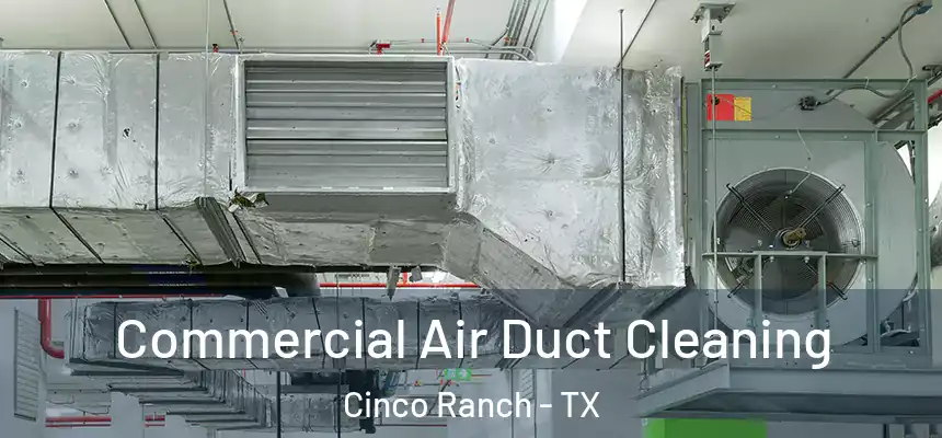  Commercial Air Duct Cleaning Cinco Ranch - TX
