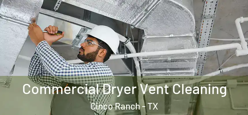  Commercial Dryer Vent Cleaning Cinco Ranch - TX