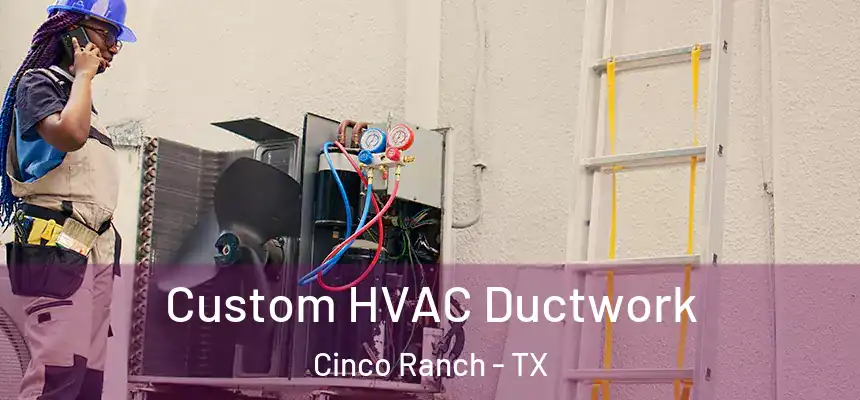  Custom HVAC Ductwork Cinco Ranch - TX