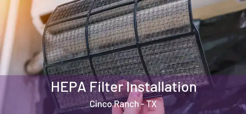  HEPA Filter Installation Cinco Ranch - TX