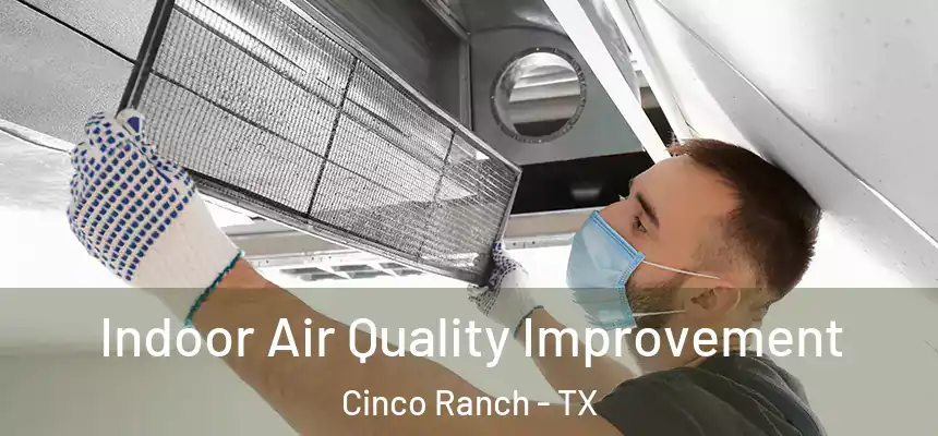  Indoor Air Quality Improvement Cinco Ranch - TX