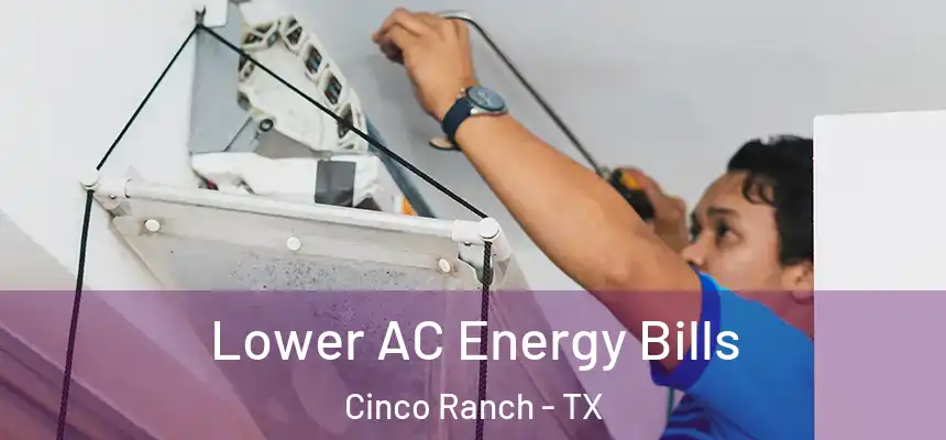  Lower AC Energy Bills Cinco Ranch - TX