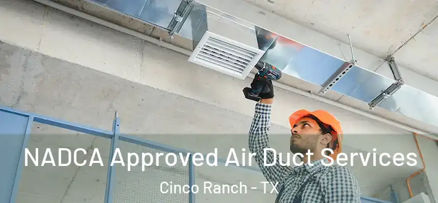  NADCA Approved Air Duct Services Cinco Ranch - TX