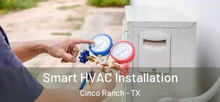  Smart HVAC Installation Cinco Ranch - TX