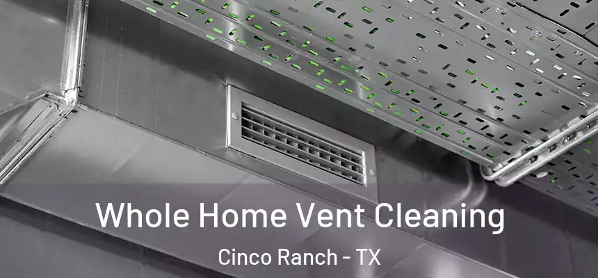  Whole Home Vent Cleaning Cinco Ranch - TX